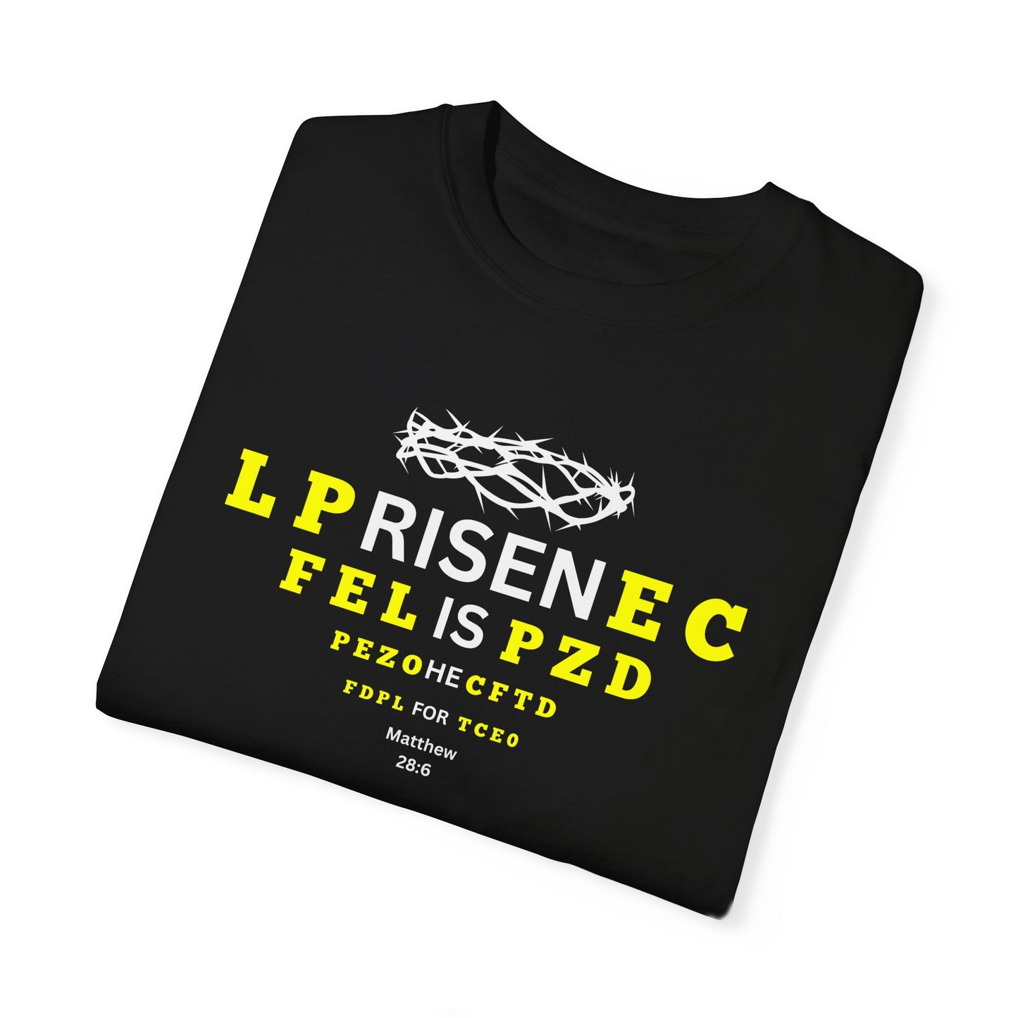 Matthew 28:6 "For He is Risen" Eye-Chart T shirt