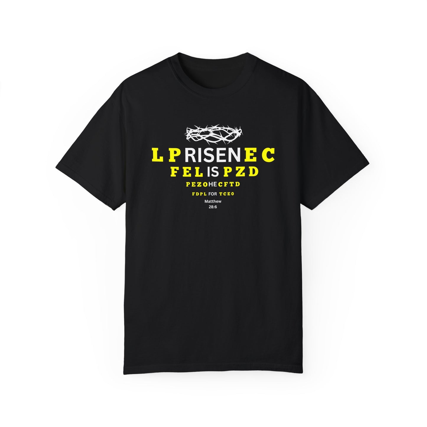 Matthew 28:6 "For He is Risen" Eye-Chart T shirt