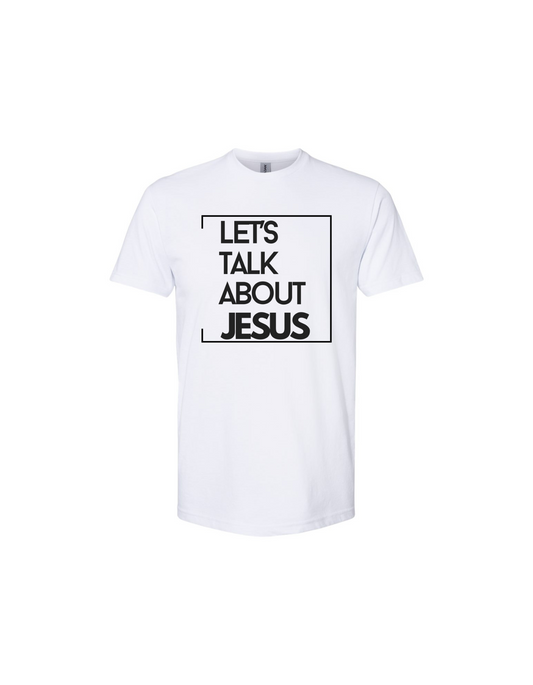 LET'S TALK ABOUT JESUS T-SHIRT